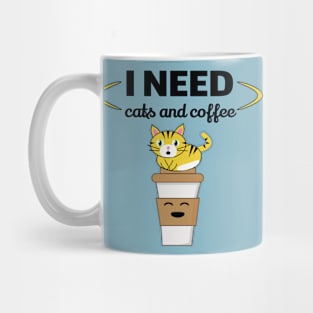 I need cats and coffee Mug